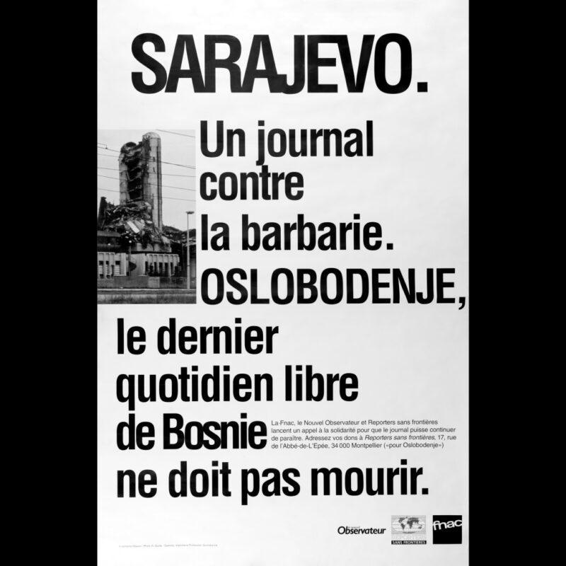 “Sarajevo. A newspaper against barbarism. Oslobođenje, the last free journal of Bosnia and Herzegovina, must not die.”: Campaign launched in France by FNAC, Nouvel Observateur and “Reporters without borders”, to collect donations for “Oslobođenje.” (Personal archives Nicolas Moll)