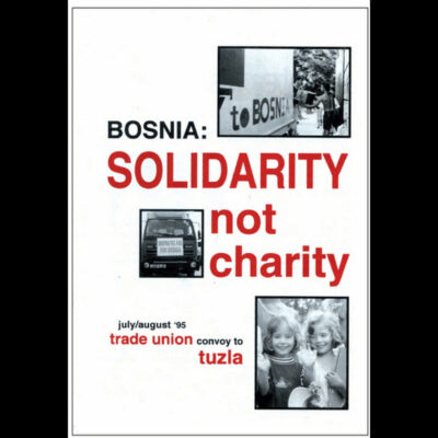 Naslovnica brošure „Solidarnost, a ne milostinja. Juli - avgust ‘95, Sindikalni konvoj za Tuzlu ”, objavio “Workers Aid for Bosnia”, Manchester, 1995.